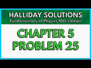 HALLIDAY SOLUTIONS - CHAPTER 5 PROBLEM 25 - Fundamentals of Physics 10th