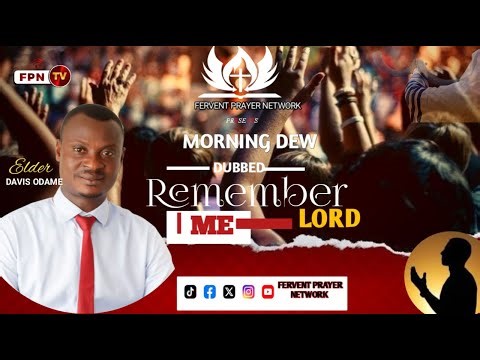 #morningdew Remember Me O' Lord with Eld Davis Odame / 04-11-2025