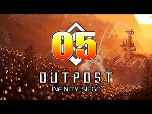 Let's Play Outpost Infinity Siege Episode 5