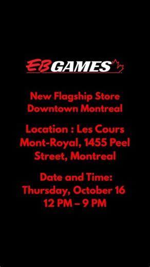 MONTREAL, THE WAIT IS OVER!! The world's largest EB Games store opens this Thursday, October 16 at 12PM in downtown Montreal! Swing by to check out our new home. We have some special things planned, including: -Gift with purchase for the first 100 customers at 12pm, 3pm and 6pm -Raffles for exclusive prizes throughout the day -Explore Nintendo, Pokemon and Bandai Namco product showcases, and try our interactive game demos -Our new TCG program kicks off: TCG trading for store credit, and purchase