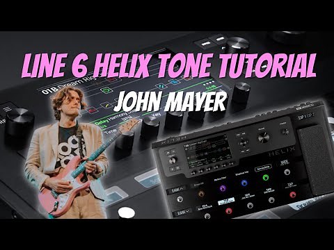 John Mayer Line 6 Helix Tone Tutorial | Continuum & Sob Rock Vibes