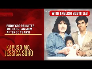 Pinoy cop reunites with Korean mom after 30 years! (with English subs) | Kapuso Mo, Jessica Soho
