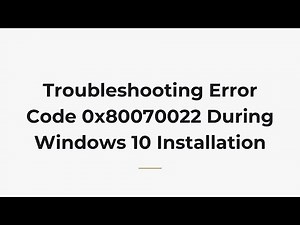 Troubleshooting Error Code 0x80070022 During Windows 10 Installation
