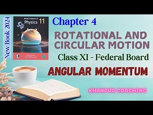 Physics Class 11 | Ch 4: Rotational & Circular Motion | Angular Momentum | FBISE