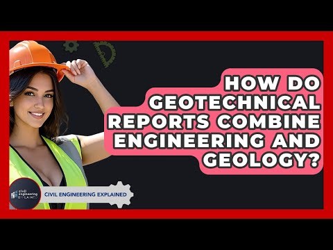 How Do Geotechnical Reports Combine Engineering And Geology? - Civil Engineering Explained