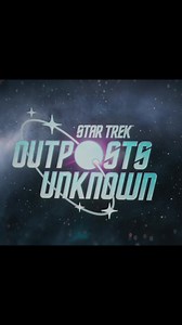 Star Trek: Outposts Unknown — Explore Strange New Worlds