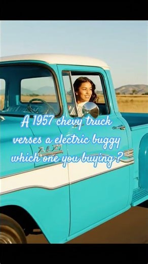 Take you pick a 1957 chevy truck verses a electric buggy whats you buying ?@grannypearl72