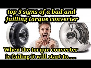 top 3 signs of a failing torque converter | what are symptoms of a Bad torque converter