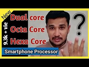 Dual core Quad core Octa core hexa core | Smartphone Processor