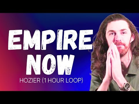 [1 HOUR LOOP] EMPIRE NOW - HOZIER (with Lyrics)