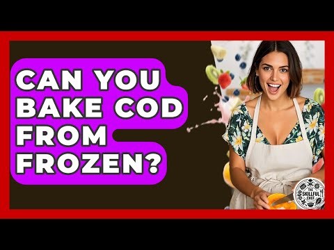 Can You Bake Cod From Frozen? - The Skillful Chef