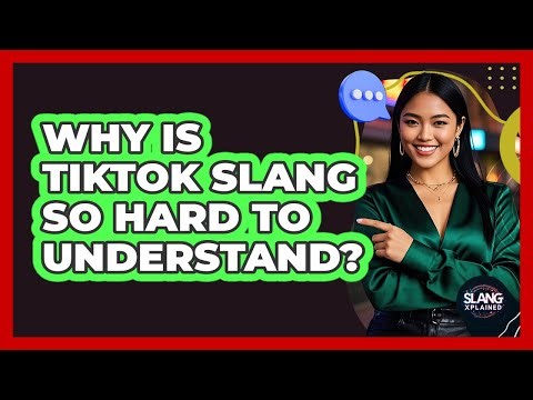 Why Is TikTok Slang So Hard To Understand? - SlangXplained