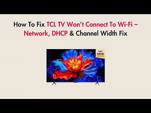 How To Fix TCL TV Won’t Connect To Wi-Fi – Network, DHCP & Channel Width Fix