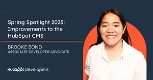 Spring Spotlight 2025: Improvements to HubSpot's CMS