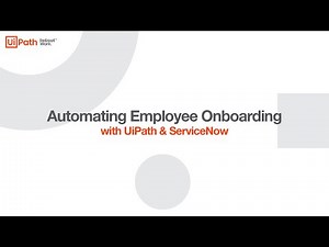 HR Automation: Employee Onboarding Process made faster with UiPath & ServiceNow