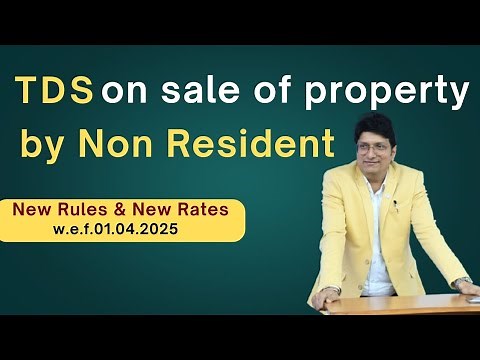 TDS on Sale of Property by NRI in India | Section 195 Explained | w.e.f 1.4.2025