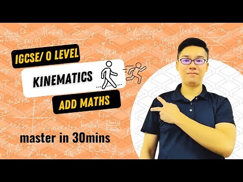 Kinematics (IGCSE/GCE O Level ADD MATHS) 0606 & 4037
