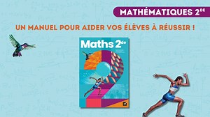 Un manuel de maths 2de pour aider vos élèves à réussir - Présentation !