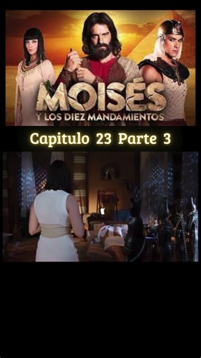 Moisés y los Diez Mandamientos: Capítulo 23 Parte 3