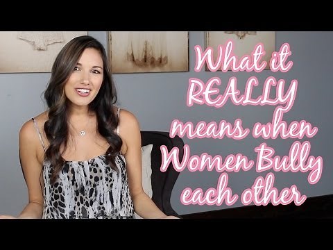 What it REALLY Means When Women Bully Each Other