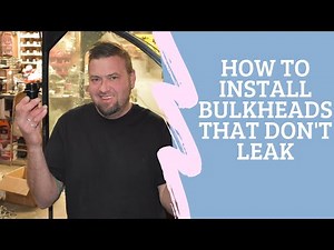 Bukhead 101 Bulkheads that don't leak