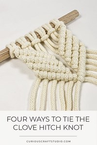 How to tie a clove hitch knot: 4 different ways • Curious Craft Studio