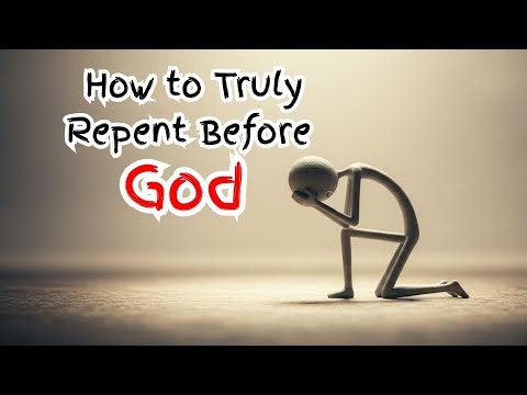How to Truly Repent Before God (And Receive His Forgiveness)