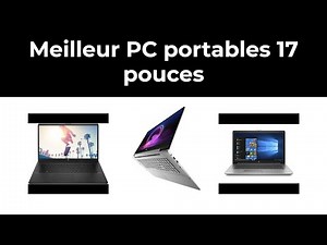 5 Meilleur PC portables 17 pouces - Comparatif - 2021