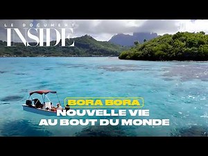 Bora Bora: A New Life at the End of the World | 50' Inside | The Documentary