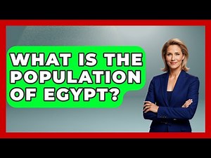 What Is The Population Of Egypt? - The Geography Atlas