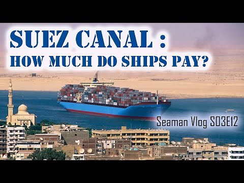 Suez Canal Toll Fee : How Much Do Ships Pay for Transit | Chief MAKOi Seaman Vlog S03E12