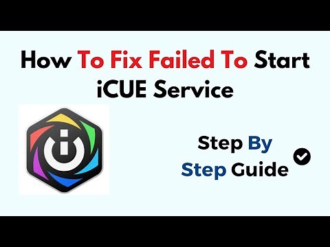 How To Fix Failed To Start iCUE Service