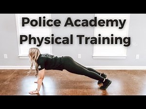 Physical Exercises You Will Do in the Police Academy | How to Physically Prepare for the Academy