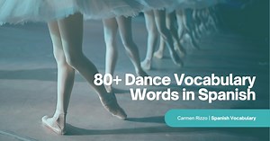 Ultimate Guide to 80  Dance Vocabulary Words in Spanish