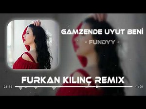 Fundyy - Gamzende Uyut Beni ( Furkan Kılınç Remix )
