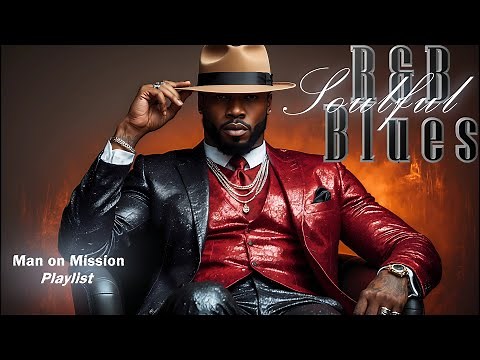 1 Hour of Soulful Blues for the Grown Folks | Man on a Mission | R&B That Hits Deep