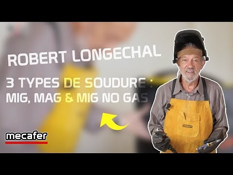 Robert Longechal vous présente 3 types de soudure : MIG, MAG & MIG NO GAS | Mecafer