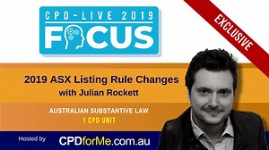 ASX Listing Rule Changes, (2019) Australian Substantive Law - 1 CPD Unit | CPDforMe.com.au