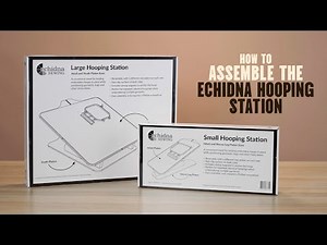 How to assemble the Echidna Hooping Stations | Echidna Sewing