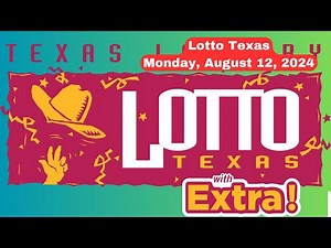 Texas Lotto Texas Extra Monday, August 12, 2024 | Winning Numbers Revealed!