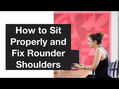 How to Sit Properly and Fix Rounded Shoulders Posture