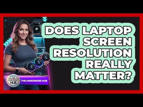 Does Laptop Screen Resolution Really Matter?