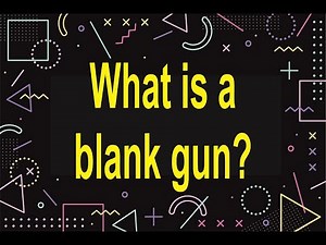 What is a blank gun