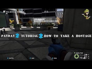 PAYDAY 2 Tutorial #2: How To Take A Hostage
