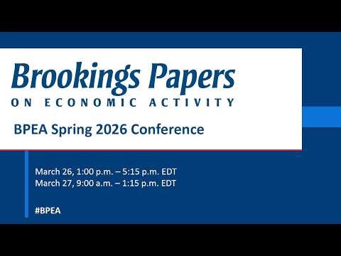 BPEA Spring 2026 Conference: Presented by The Brookings Institution: Day 1