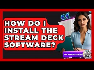 How Do I Install The Stream Deck Software? - The Hardware Hub