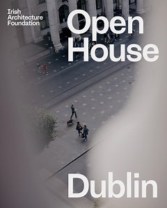 Enjoy free tours and events for all ages at Open House Dublin Festival of Architecture! 11-19 October. Booking opens 24 Sept. | Irish Architecture Foundation