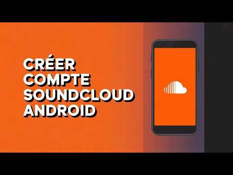 Comment Créer Un Compte SoundCloud Sur Android ( Guide Complet )
