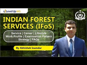 Indian Forest Service | Service | Career | Lifestyle | Work Profile | Exam Pattern | Strategy | FAQs