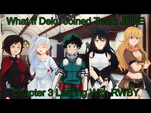 What If Deku Joined Team JPDE Chapter 3 Learning With RWBY